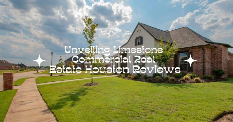 Unveiling Limestone Commercial Real Estate Houston Reviews: A Deep Dive Into Services And Client Experiences