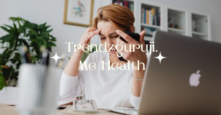 Navigate The Ever – Evolving Landscape Of Wellness With Trendzguruji.Me Health – Your Trusted Guide To A Healthier You