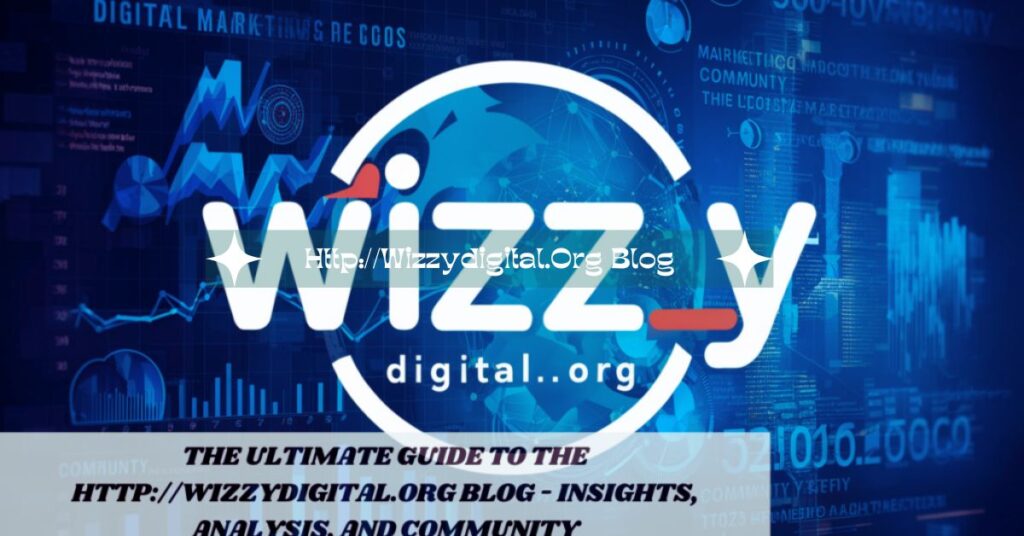 Discovering The Potential Of HttpWizzydigital.Org Blog