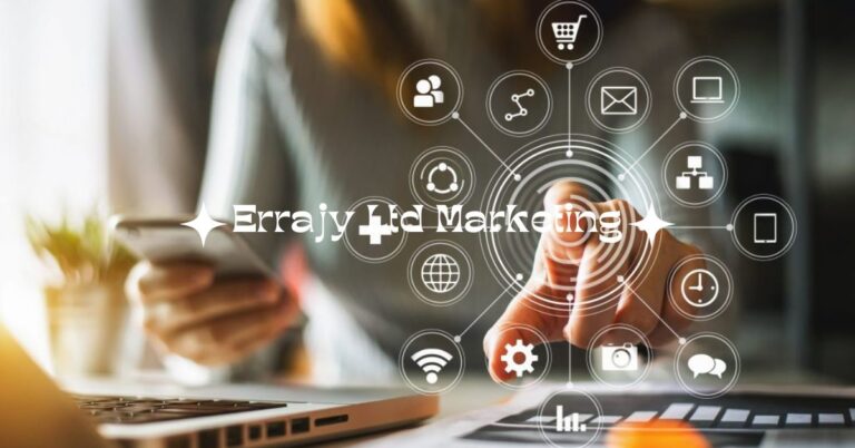 Errajy Ltd Marketing: Pioneering A New Era Of Marketing Excellence