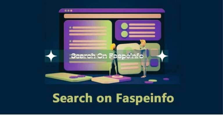 Search On Faspeinfo – Here To Know!