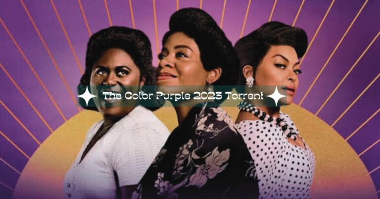 The Color Purple 2023 Torrent – Look At A Timeless Classic!