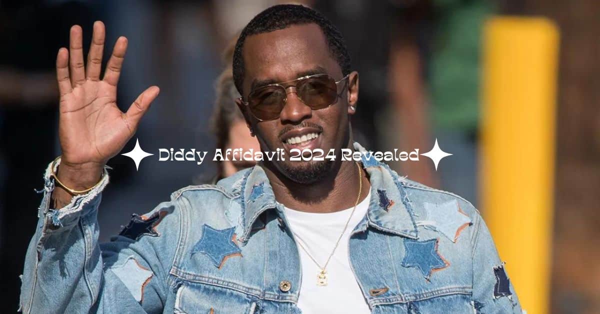 Diddy Affidavit 2024 Revealed