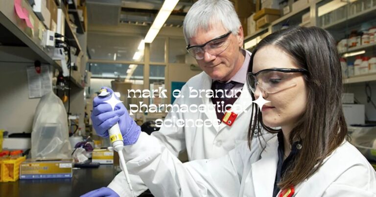 mark e. branum pharmaceutical sciences: Pioneering Innovations in Drug Development